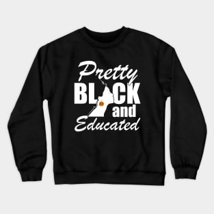 Pretty Black and Educated w Crewneck Sweatshirt